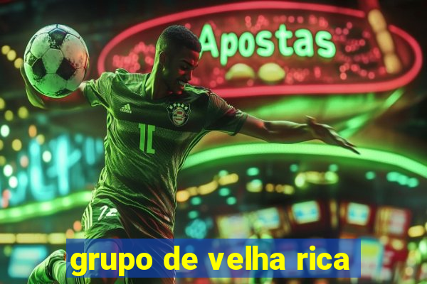 grupo de velha rica